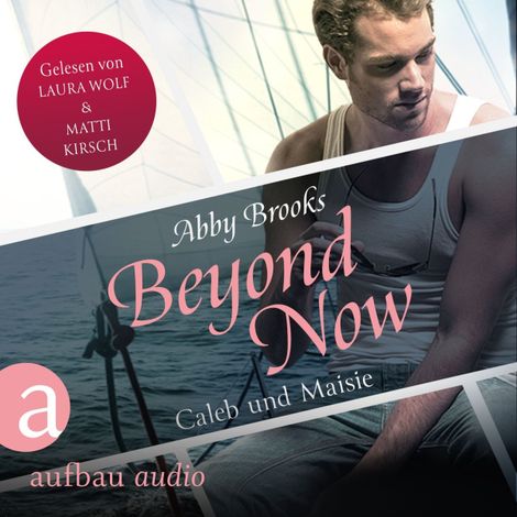 Hörbüch “Beyond Now - Caleb und Maisie - Die Hutton Family, Band 3 (Ungekürzt) – Abby Brooks”