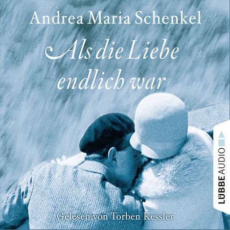 Hörbüch “Als die Liebe endlich war – Andrea Maria Schenkel”