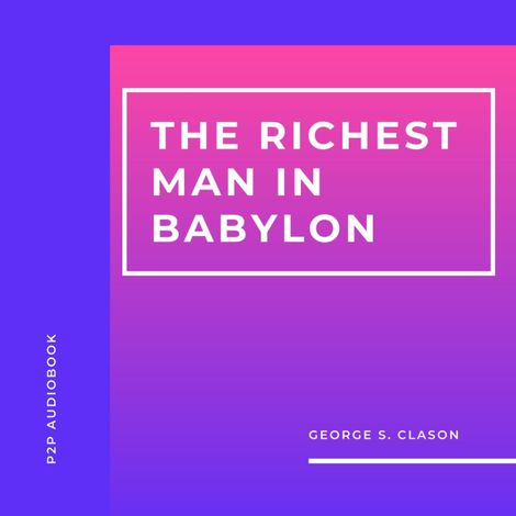 Hörbüch “The Richest Man in Babylon (Unabridged) – George S. Clason”