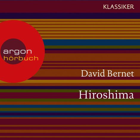 Hörbüch “Hiroshima - Atompilz über Japan (Feature) – David Bernet”