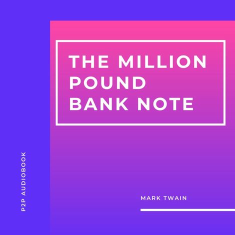 Hörbüch “The Million Pound Bank Note (Unabridged) – Mark Twain”