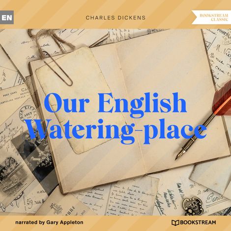 Hörbüch “Our English Watering-place (Unabridged) – Charles Dickens”