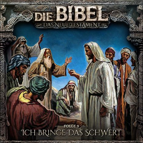Hörbüch “Die Bibel, Neues Testament, Folge 9: Ich bringe das Schwert – Aikaterini Maria Schlösser”