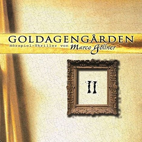 Hörbüch “Goldagengarden, Folge 2 – Marco Göllner”