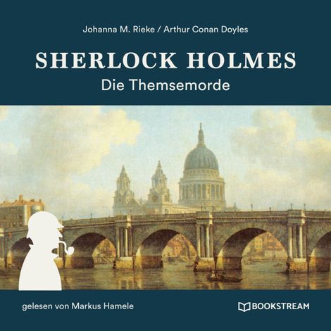 Hörbüch “Sherlock Holmes: Die Themsemorde (Ungekürzt) – Johanna M. Rieke, Sir Arthur Conan Doyle”