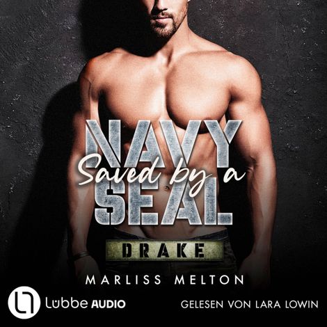 Hörbüch “Saved by a Navy SEAL - Drake - Navy Seal-Reihe, Teil 3 (Ungekürzt) – Marliss Melton”