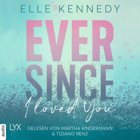 Hörbüch “Ever Since I Loved You - Avalon Bay, Teil 1 (Ungekürzt) – Elle Kennedy”