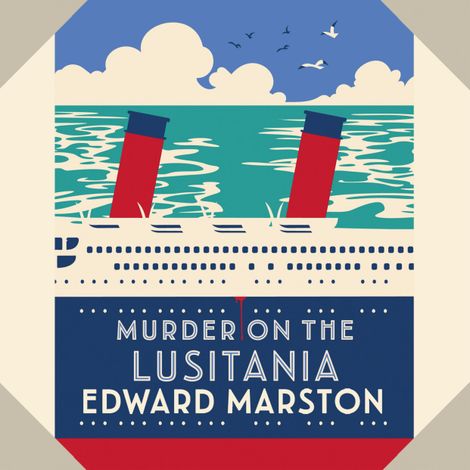 Hörbüch “Murder on the Lusitania - The Ocean Liner Mysteries - A gripping Edwardian whodunnit - A mesmerising tale spanning Russia's 20th century, book 1 (Unabridged) – Edward Marston”