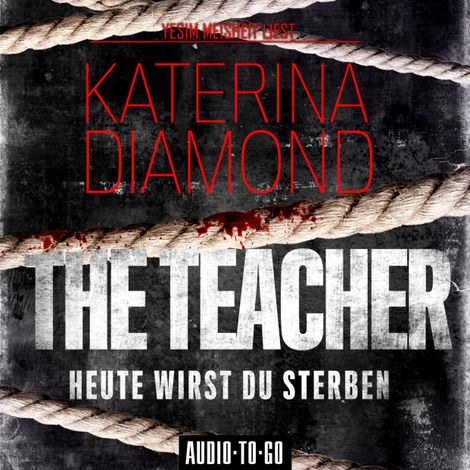 Hörbüch “The Teacher - Heute wirst du sterben (Ungekürzt) – Katerina Diamond”