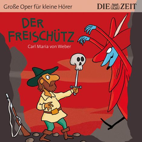 Hörbüch “Der Freischütz - Die ZEIT-Edition "Große Oper für kleine Hörer" (Ungekürzt) – Bert Petzold”