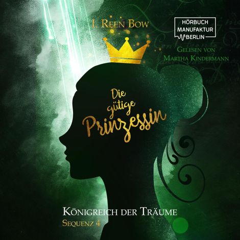 Hörbüch “Die gütige Prinzessin - Königreich der Träume, Sequenz 4 (ungekürzt) – I. Reen Bow”