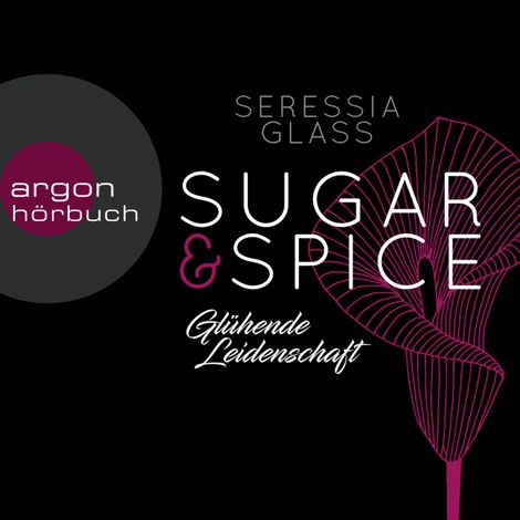 Hörbüch “Glühende Leidenschaft - Sugar & Spice, Band 1 (Ungekürzte Lesung) – Seressia Glass”