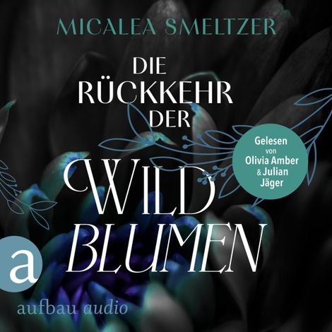 Hörbüch “Die Rückkehr der Wildblumen - Wildflower Duet, Band 2 (Ungekürzt) – Micalea Smeltzer”