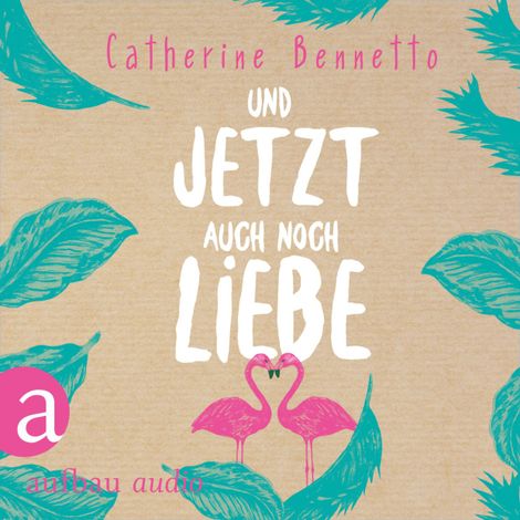 Hörbüch “Und jetzt auch noch Liebe (Ungekürzt) – Catherine Bennetto”