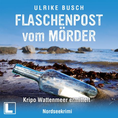 Hörbüch “Flaschenpost vom Mörder - Kripo Wattenmeer ermittelt, Band 3 (ungekürzt) – Ulrike Busch”