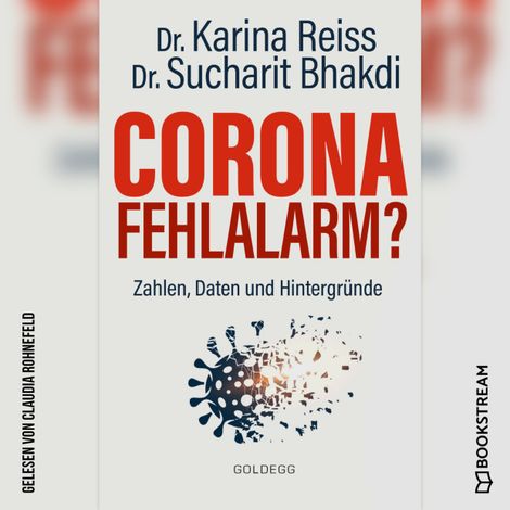 Hörbüch “Corona Fehlalarm? - Zahlen, Daten und Hintergründe (Ungekürzt) – Karina Reiss, Sucharit Bhakdi”