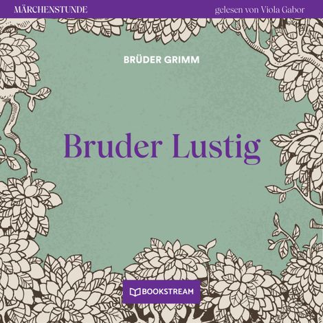 Hörbüch “Bruder Lustig - Märchenstunde, Folge 4 (Ungekürzt) – Brüder Grimm”