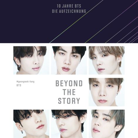 Hörbüch “Beyond The Story - 10 Jahre BTS - Die Aufzeichnung (ungekürzt) – Myeongseok Kang, BTS”