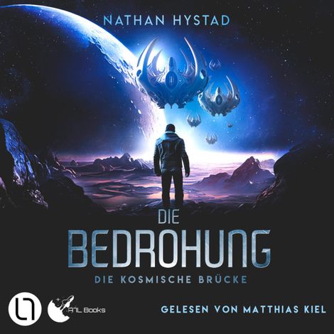 Hörbüch “Die Bedrohung - Die kosmische Brücke, Teil 2 (Ungekürzt) – Nathan Hystad”