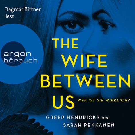Hörbüch “The Wife Between Us - Wer ist sie wirklich? (Ungekürzte Lesung) – Sarah Pekkanen, Greer Hendricks”