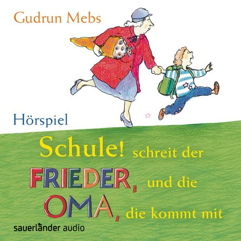Hörbüch “Oma und Frieder, Folge 4: Schule! Schreit der Frieder, und die Oma, die kommt mit – Gudrun Mebs”