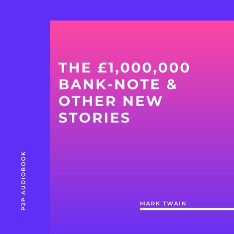 Hörbüch “The £1,000,000 Bank-Note & Other New Stories (Unabridged) – Mark Twain”