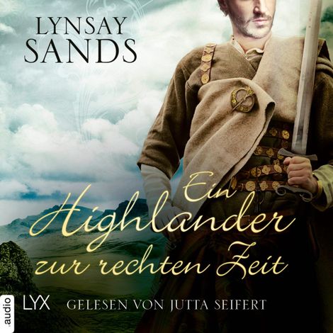 Hörbüch “Ein Highlander zur rechten Zeit - Highlander, Teil 4 (Ungekürzt) – Lynsay Sands”
