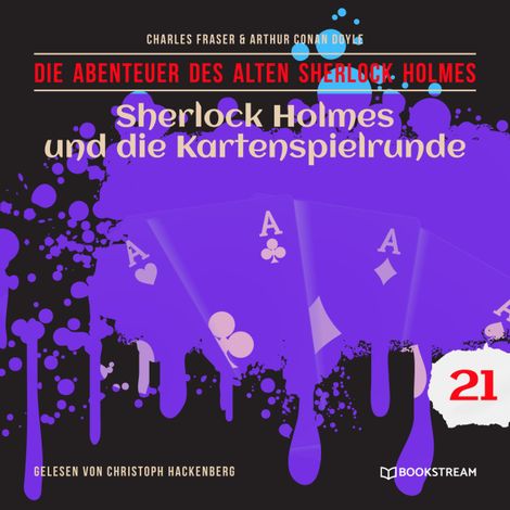 Hörbüch “Sherlock Holmes und die Kartenspielrunde - Die Abenteuer des alten Sherlock Holmes, Folge 21 (Ungekürzt) – Charles Fraser, Sir Arthur Conan Doyle”