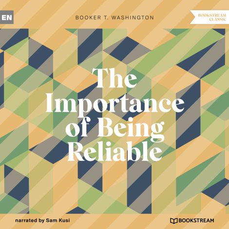 Hörbüch “The Importance of Being Reliable (Unabridged) – Booker T. Washington”