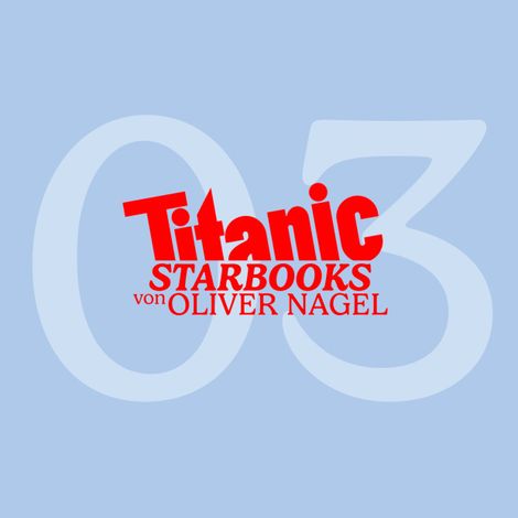 Hörbüch “TITANIC Starbooks, Folge 3: Rudolf Schenker - Rock Your Life – Oliver Nagel”