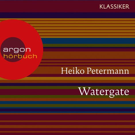 Hörbüch “Watergate - Der Fall Präsident Nixons - Hördokumentationen (Feature) – Heiko Petermann”