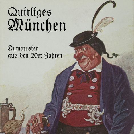 Hörbüch “Quirliges München - Humoresken aus den 20er Jahren (Ungekürzt) – Julius Kreis”