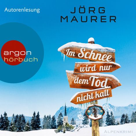 Hörbüch “Im Schnee wird nur dem Tod nicht kalt - Kommissar Jennerwein ermittelt, Band 11 (Autorenlesung) – Jörg Maurer”