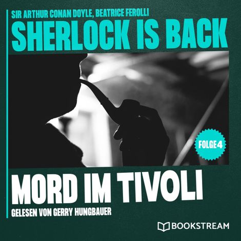 Hörbüch “Mord im Tivoli - Sherlock is Back, Folge 4 (Ungekürzt) – Beatrice Ferolli, Sir Arthur Conan Doyle”