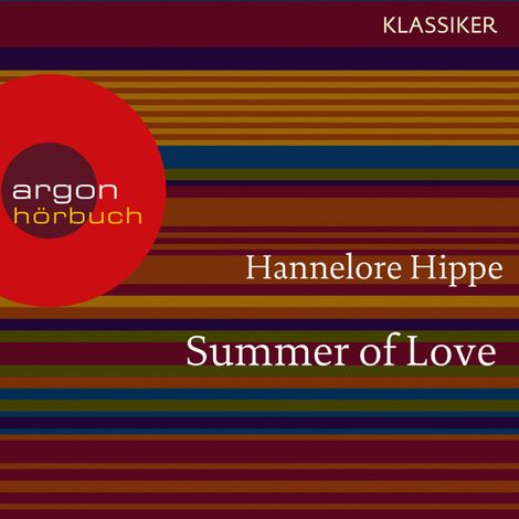Hörbüch “Summer of Love - Lange Haare, freie Liebe - der Sommer der bunten Revolution (Feature) – Hannelore Hippe”