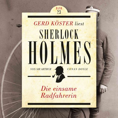Hörbüch “Die einsame Radfahrerin - Gerd Köster liest Sherlock Holmes, Band 23 (Ungekürzt) – Sir Arthur Conan Doyle”