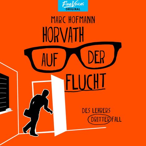 Hörbüch “Horvath auf der Flucht - Des Lehrers dritter Fall - Lehrer Horvath ermittelt, Band 3 (ungekürzt) – Marc Hofmann”