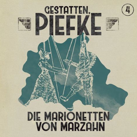 Hörbüch “Gestatten, Piefke, Folge 4: Die Marionetten von Marzahn – Markus Topf”