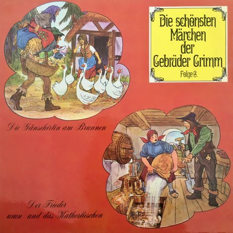 Hörbüch “Die schönsten Märchen der Gebrüder Grimm, Folge 6: Die Gänsehirtin am Brunnen / Der Frieder und das Katherlieschen – Gebrüder Grimm, Anke Beckert”