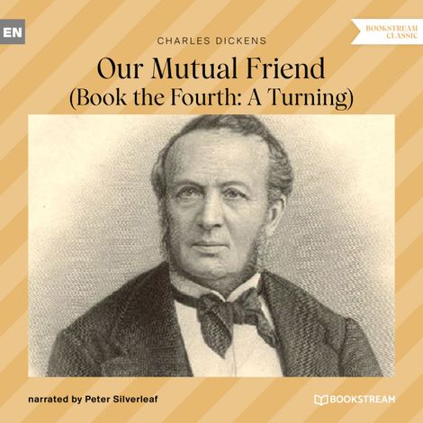 Hörbüch “Our Mutual Friend - Book the Fourth: A Turning (Unabridged) – Charles Dickens”