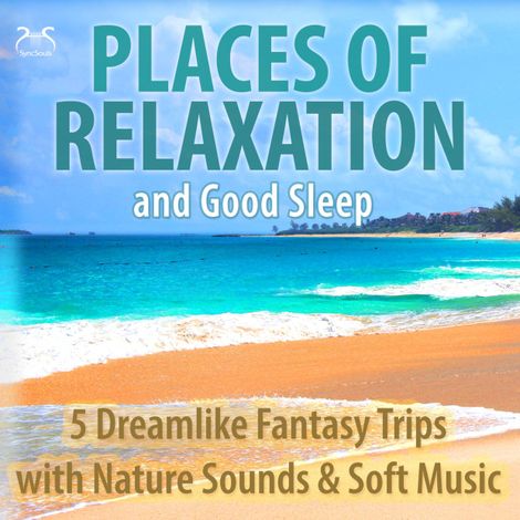 Hörbüch “Places of Relaxation and Good Sleep - 5 Dreamlike Fantasy Trips with Nature Sounds & Soft Music – Colin Griffiths-Brown, Torsten Abrolat”