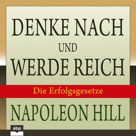 Hörbüch “Denke nach und werde reich - Die 13 Erfolgsgesetze (Ungekürzt) – Napoleon Hill”