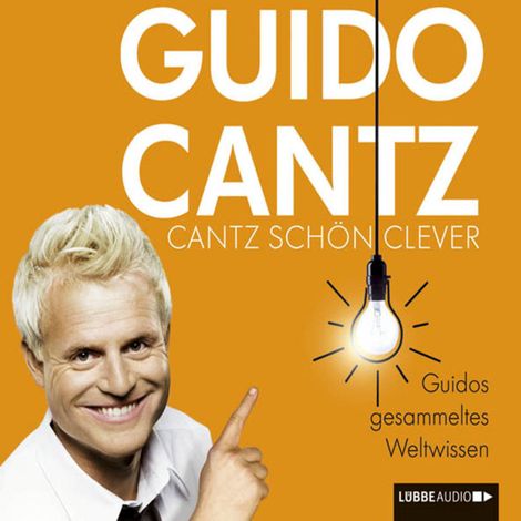 Hörbüch “Cantz schön clever - Guidos gesammeltes Weltwissen – Guido Cantz”