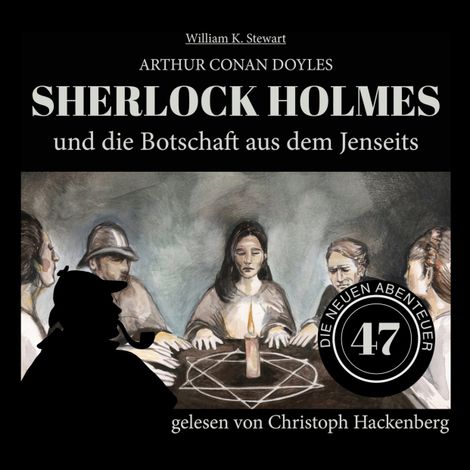 Hörbüch “Sherlock Holmes und die Botschaft aus dem Jenseits - Die neuen Abenteuer, Folge 47 (Ungekürzt) – William K. Stewart, Sir Arthur Conan Doyle”
