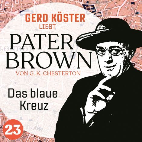 Hörbüch “Das blaue Kreuz - Gerd Köster liest Pater Brown, Band 23 (Ungekürzt) – Gilbert Keith Chesterton”