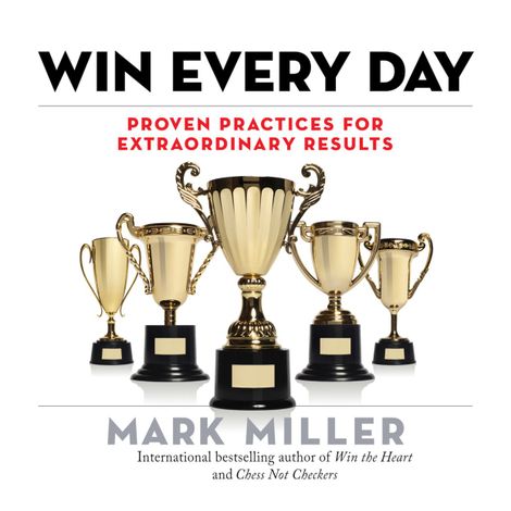 Hörbüch “Win Every Day - Proven Practices for Extraordinary Results (Unabridged) – Mark Miller”