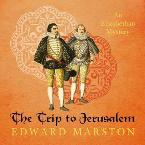 Hörbüch “The Trip to Jerusalem - Nicholas Bracewell - The Dramatic Elizabethan Whodunnit, book 3 (Unabridged) – Edward Marston”