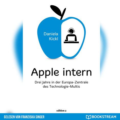 Hörbüch “Apple intern - Drei Jahre in der Europa-Zentrale des Technologie-Multis (Ungekürzt) – Daniela Kickl”