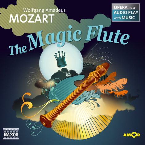 Hörbüch “The Magic Flute - Opera as a Audio play with Music – Wolfgang Amadeus Mozart”