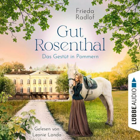 Hörbüch “Das Gestüt in Pommern - Gut Rosenthal, Teil 1 (Ungekürzt) – Frieda Radlof”